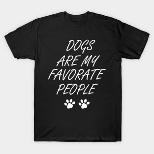 Dogs Are My Favorite People , Funny Dog , Dogs Are My Favorite, Dog Mom, Dog Lover , Dog Lover Gift, Dog Lover, Dog dog mom, dog dad, dog owner, dog lovers, cute dog doggy, funny dog, love dog, T-Shirt